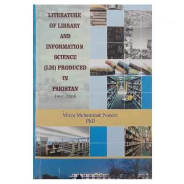 Literature of Library and information Science (LIS) Produced in Pakistan (1991-2008)